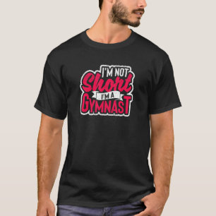 T-shirt Je ne suis pas court Je suis un Gymnaste Gymnastiq