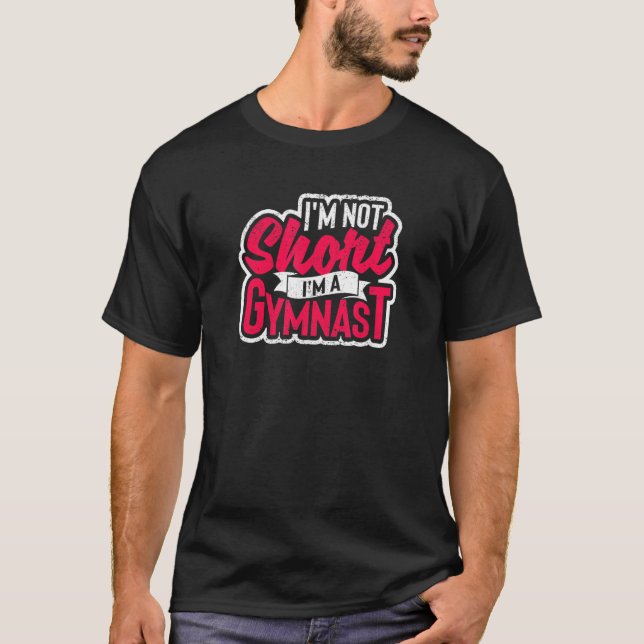 T-shirt Je ne suis pas court Je suis un Gymnaste Gymnastiq (Devant)
