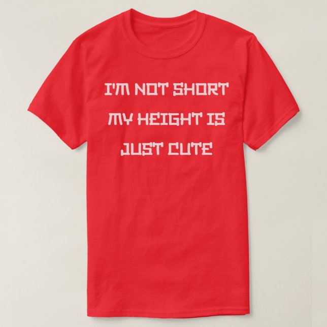 T-shirt Je ne suis pas courte Ma hauteur est juste mignonn (Design devant)