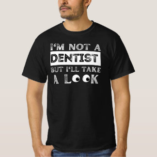 T-shirt Je ne suis pas dentiste, mais j'ai l'air drôle