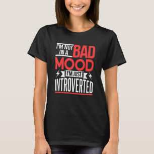 T-shirt Je ne suis pas d'une mauvaise humeur Je viens d'êt