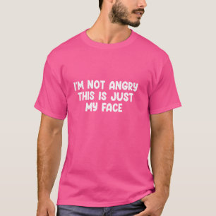 T-shirt Je ne suis pas en colère, c'est juste mon visage