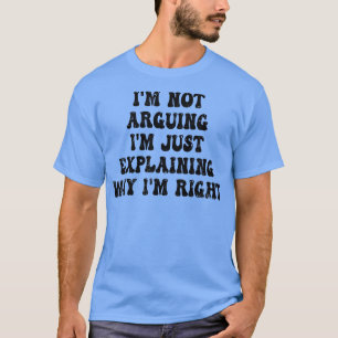 T-shirt Je Ne Suis Pas En Train D'Expliquer Pourquoi J'Ai