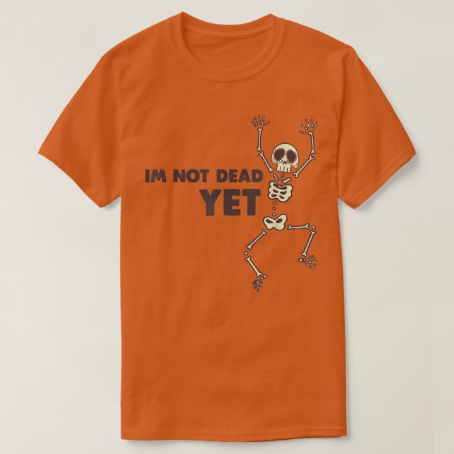 T-shirt Je Ne Suis Pas Encore Mort (Design devant)
