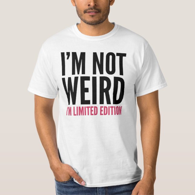 T-shirt Je ne suis pas étrange. Je suis édition limitée. (Devant)