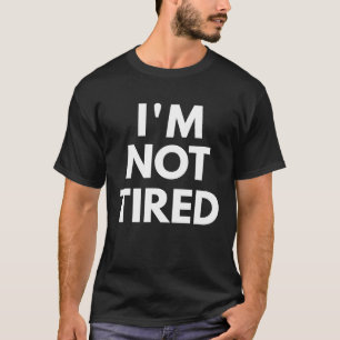 T-shirt Je ne suis pas fatigué