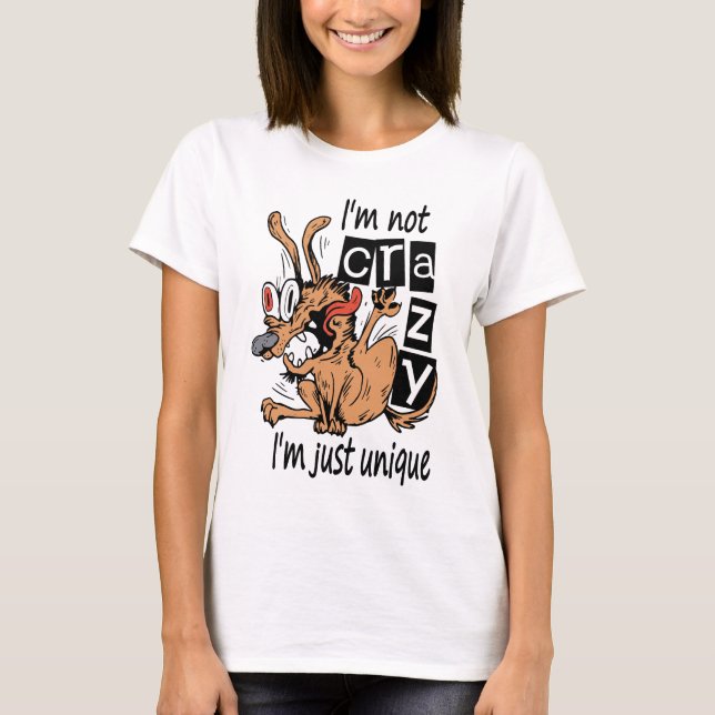 T-shirt Je ne suis pas folle, je suis juste unique. (Devant)