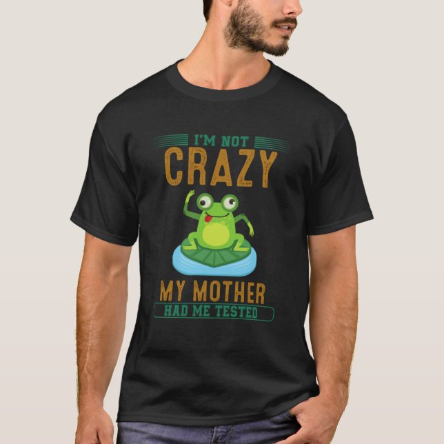 T-shirt Je ne suis pas fou Ma mère m'a fait tester (Devant)
