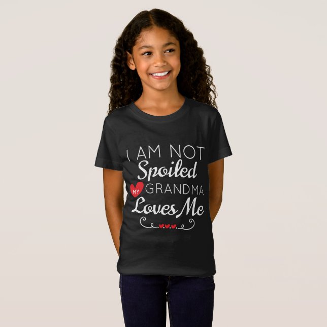 T-Shirt Je Ne Suis Pas Gâché Ma Grand-Mère M'Aime Famille (Devant entier)
