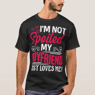 T-shirt Je ne suis pas Gâché Mon copain m'aime juste drôle