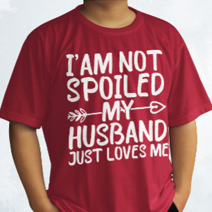 T-shirt Je Ne Suis Pas Gâché Mon Mari M'Aime Juste Mon Mar