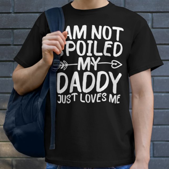T-shirt Je Ne Suis Pas Gâché Mon Papa M'Aime Juste Papa (Créateur téléchargé)