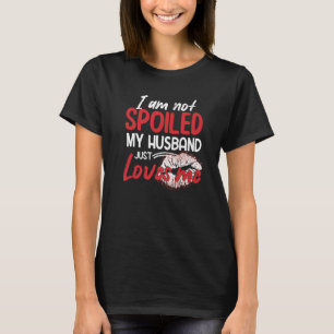 T-shirt Je ne suis pas gâté Mon Mari m'aime juste femme
