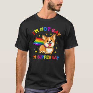 T-shirt Je ne suis pas gay Je suis Super Gay Corgi Rainbow