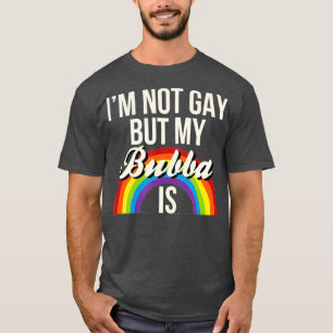 T-shirt Je Ne Suis Pas Gay, Mais Mon Bubba Est L'Égalité