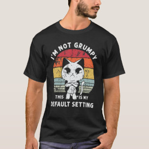 T-shirt Je ne suis pas grincheux C'est mon Humour par défa