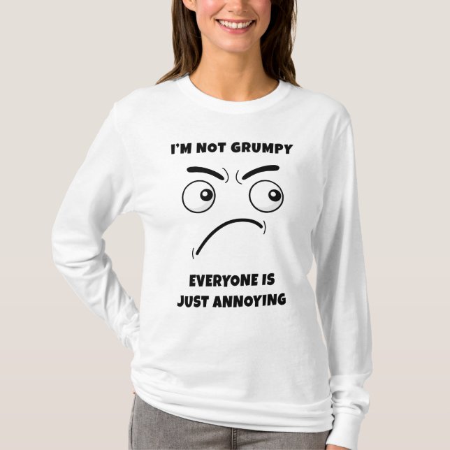 T-shirt Je ne suis pas grincheux - tout le monde est juste (Devant)