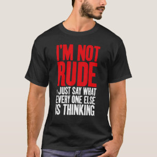 T-shirt Je ne suis pas grossier de dire ce que tout le mon