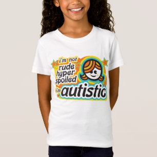 T-Shirt Je ne suis pas grossier… Je suis autiste (girl2)