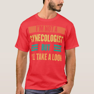 T-shirt Je Ne Suis Pas Gynécologue, Mais Je Vais Voir