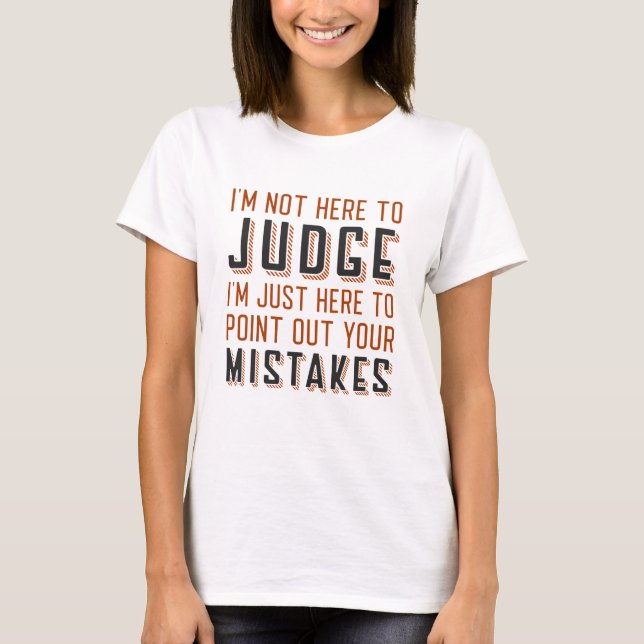 T-shirt Je ne suis pas ici pour juger (Devant)