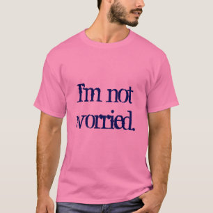 T-shirt Je ne suis pas inquiété