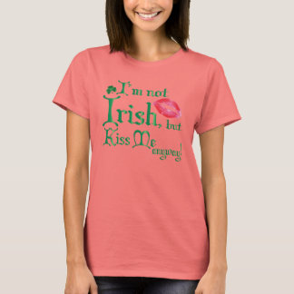 T-shirt Je ne suis pas irlandais, mais Embrasse-moi de tou