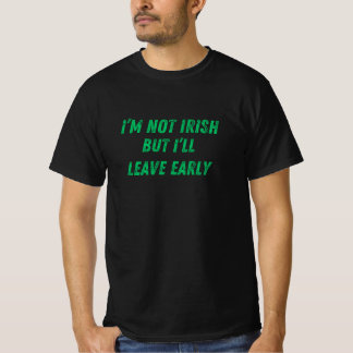 T-shirt Je ne suis pas irlandais, mais je vais partir tôt