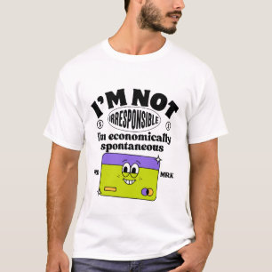 T-shirt Je ne suis pas irresponsable Je suis économiquemen