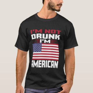T-shirt Je ne suis pas ivre Je suis Américain Amour Amériq