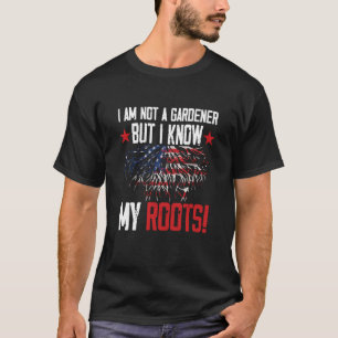 T-shirt Je ne suis pas jardinier mais je connais mes racin