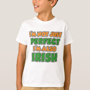 T-shirt Je ne suis pas juste parfait, je suis irlandais