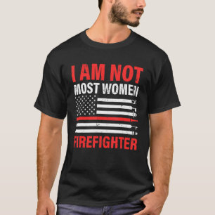 T-shirt Je Ne Suis Pas La Plupart Des Femmes Pompiers Patr