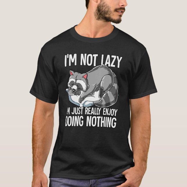 T-shirt Je Ne Suis Pas Lazy J'Aime Vraiment Faire Rien Rac (Devant)
