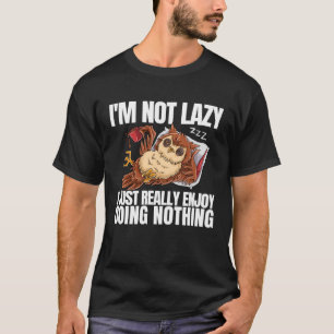 T-shirt Je ne suis pas lazy Je suis juste vraiment heureux