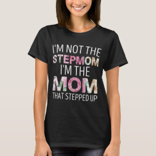 T-shirt Je ne suis pas le StepMom Je suis la maman qui a p