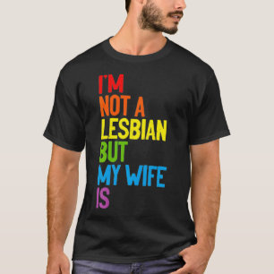 T-shirt Je ne suis pas Lesbienne, mais ma femme est Lesbie
