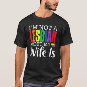 T-shirt Je ne suis pas Lesbienne mais ma femme est Lgbt Ra