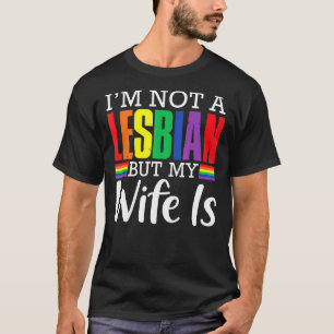 T-shirt Je ne suis pas Lesbienne mais ma femme est Lgbt Ra