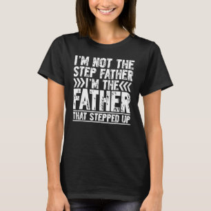 T-shirt Je ne suis pas l'étape Père Je suis le père qui ma