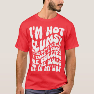 T-shirt Je ne suis pas maladroit Drôle de dire des citatio