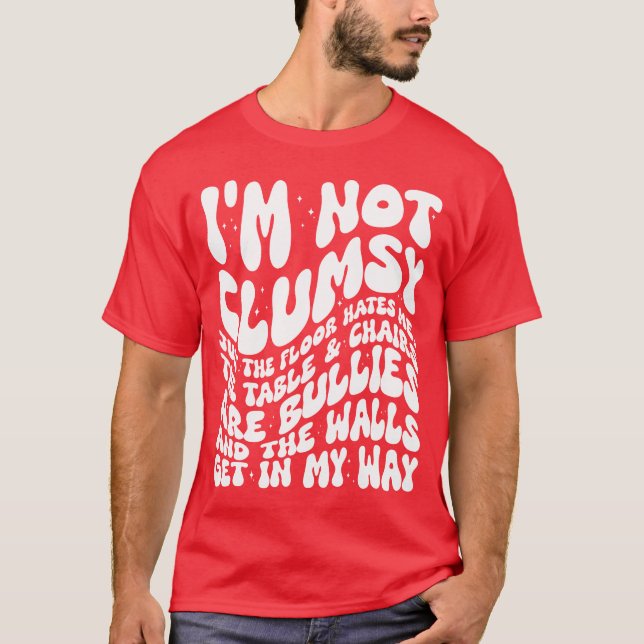 T-shirt Je ne suis pas maladroit Drôle de dire des citatio (Devant)