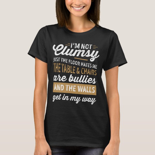 T-shirt Je ne suis pas maladroit Drôle Dit Sarcastique Hom (Devant)