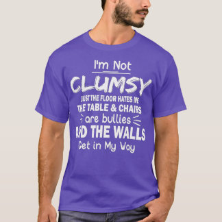 T-shirt Je ne suis pas maladroit Les gens qui disent un ca