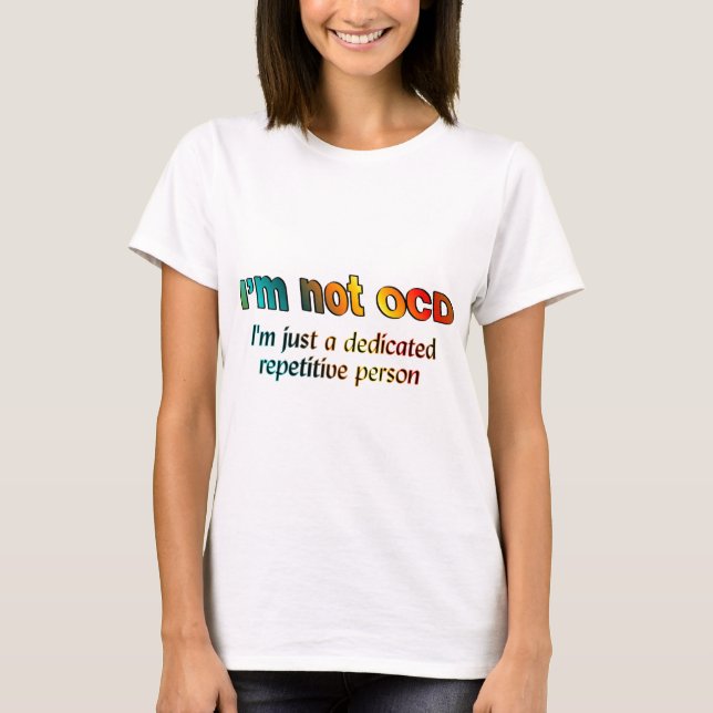 T-shirt Je ne suis pas OCD… (Devant)