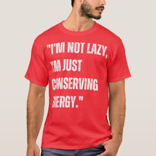 T-shirt Je ne suis pas paresseux Je ne fais que économiser