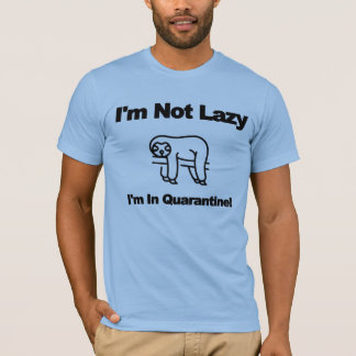 T-shirt Je ne suis pas paresseux, je suis en quarantaine