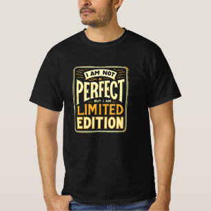 T-shirt Je ne suis pas parfait Je suis Limited Edition Mot