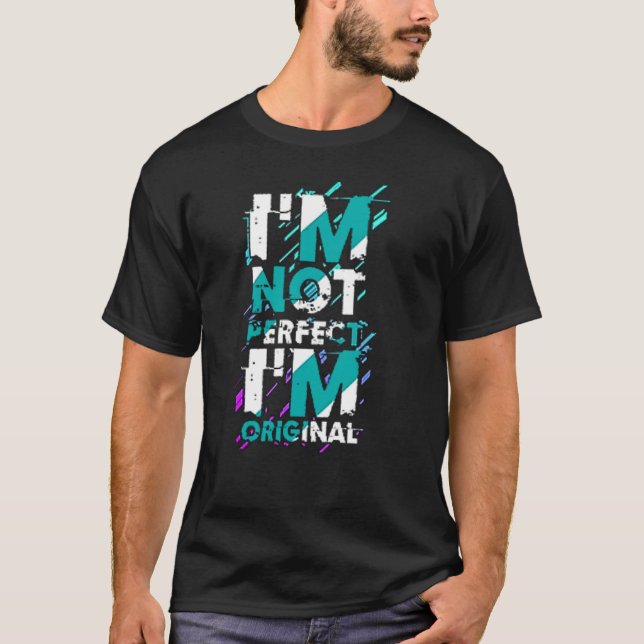 T-shirt Je ne suis pas parfait Je suis original (Devant)