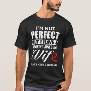 T-shirt Je ne suis pas parfait, mais j'ai une femme génial